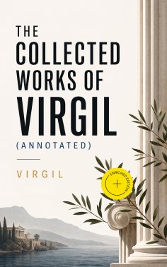 eBook: The Collected Works of Virgil (Annotated)