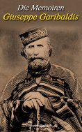 eBook: Die Memoiren Giuseppe Garibaldis