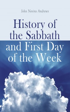 eBook: History of the Sabbath and First Day of the Week
