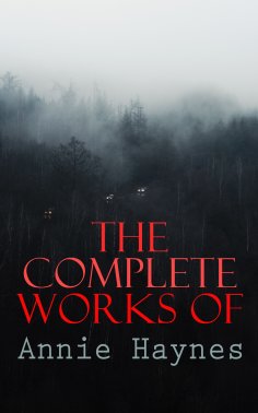 ebook: The Complete Works of Annie Haynes