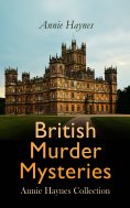 eBook: British Murder Mysteries: Annie Haynes Collection