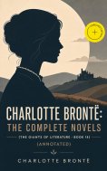 ebook: Charlotte Brontë: The Complete Novels (The Giants of Literature - Book 14) (Annotated)