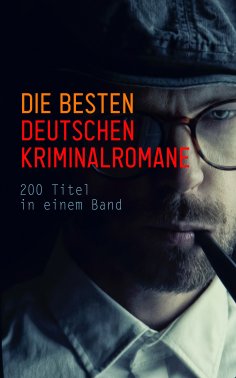 ebook: Die besten deutschen Kriminalromane: 200 Titel in einem Band