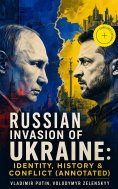 eBook: Russian Invasion of Ukraine: Identity, History & Conflict (Annotated)
