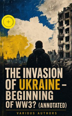 ebook: The Invasion of Ukraine - Beginning of WW3? (Annotated)