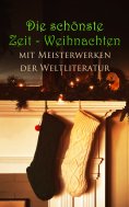 eBook: Die sch�nste Zeit - Weihnachten mit Meisterwerken der Weltliteratur