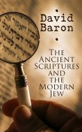 ebook: The Ancient Scriptures and the Modern Jew (Annotated)