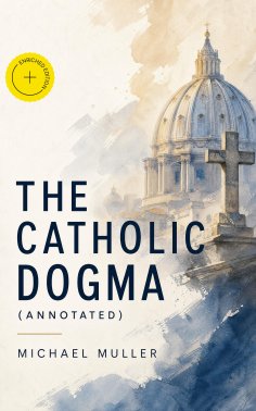 ebook: The Catholic Dogma (Annotated)