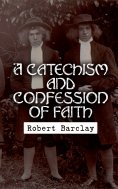 eBook: A Catechism and Confession of Faith