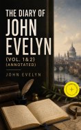 ebook: The Diary of John Evelyn (Vol. 1&2) (Annotated)