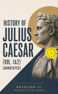 ebook: History of Julius Caesar (Vol. 1&2) (Annotated)