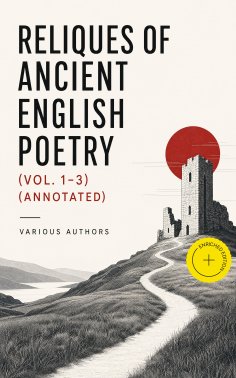ebook: Reliques of Ancient English Poetry (Vol. 1-3) (Annotated)