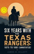 eBook: Six Years With the Texas Rangers: 1875 to 1881 (Annotated)