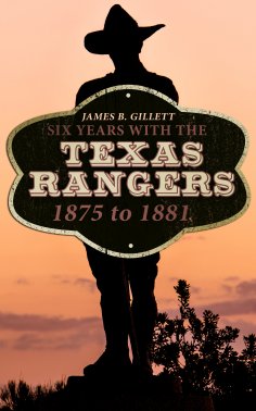 eBook: Six Years With the Texas Rangers: 1875 to 1881