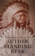 ebook: The Essential Works of Luther Standing Bear
