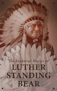 ebook: The Essential Works of Luther Standing Bear