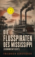 eBook: Die Flußpiraten des Mississippi (Kommentiert)