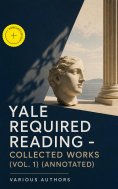 ebook: Yale Required Reading - Collected Works (Vol. 1) (Annotated)