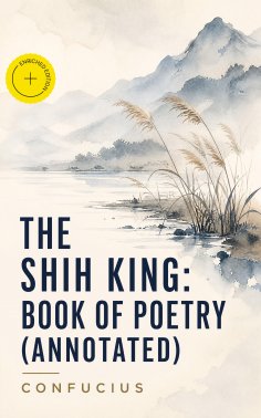 ebook: The Shih King: Book of Poetry (Annotated)