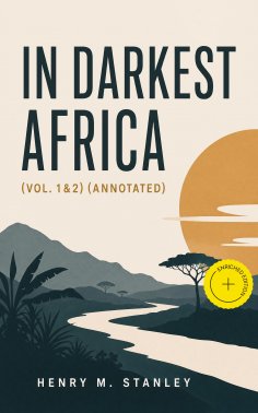 ebook: In Darkest Africa (Vol. 1&2) (Annotated)