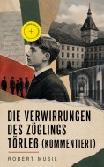 eBook: Die Verwirrungen des Zöglings Törleß (Kommentiert)