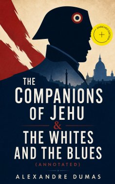 eBook: The Companions of Jehu & The Whites and the Blues (Annotated)