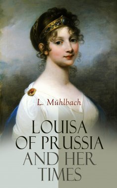 ebook: Louisa of Prussia and Her Times (Annotated)