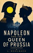 ebook: Napoleon and the Queen of Prussia (Annotated)