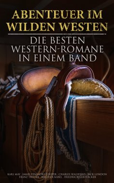 ebook: Abenteuer im Wilden Westen: Die Besten Western-Romane in einem Band