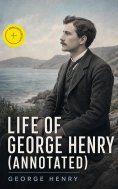 eBook: Life of George Henry (Annotated)