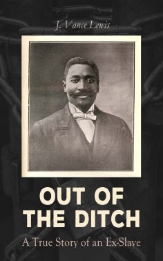eBook: Out of the Ditch: A True Story of an Ex-Slave