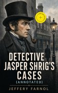 eBook: Detective Jasper Shrig's Cases (Annotated)