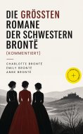 eBook: Die größten Romane der Schwestern Brontë (Kommentiert)