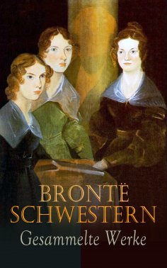 ebook: Brontë Schwestern - Gesammelte Werke