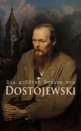 eBook: Die größten Romane von Dostojewski