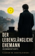 eBook: Der lebenslängliche Ehemann (Kommentiert)