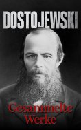 eBook: Dostojewski - Gesammelte Werke