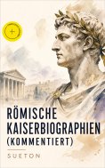 eBook: Römische Kaiserbiographien (Kommentiert)