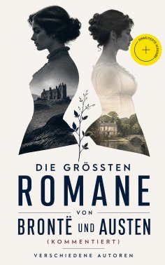 eBook: Die größten Romane von Brontë und Austen (Kommentiert)