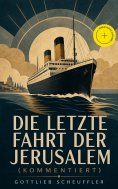 eBook: Die letzte Fahrt der Jerusalem (Kommentiert)