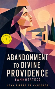 eBook: Abandonment to Divine Providence (Annotated)
