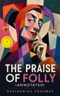 eBook: The Praise of Folly (Annotated)