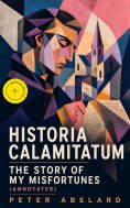 eBook: Historia Calamitatum - The Story of My Misfortunes (Annotated)