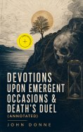 ebook: Devotions Upon Emergent Occasions & Death's Duel (Annotated)