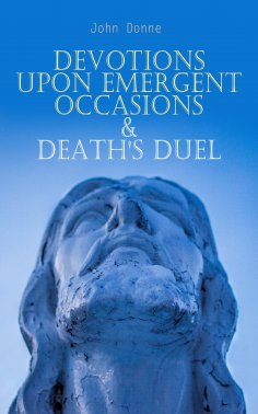 ebook: Devotions Upon Emergent Occasions & Death's Duel