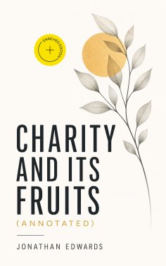 ebook: Charity and Its Fruits (Annotated)