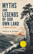 eBook: Myths and Legends of Our Own Land (Annotated)