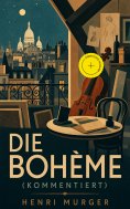 eBook: Die Bohème (Kommentiert)