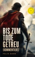 eBook: Bis zum Tode getreu (Kommentiert)