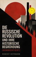 eBook: Die russische Revolution und ihre historische Begründung (Kommentiert)